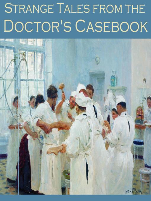Title details for Strange Tales from the Doctor's Casebook by H. G. Wells - Wait list